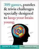 399 Games, Puzzles & Trivia Challenges Specially Designed to Keep Your Brain Young. by Nancy Linde: Book Cover