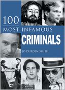 100 Most Infamous Criminals by Jo Durden Smith: Book Cover