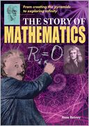Story of Mathematics: From Creating the Pyramids to Exploring Infinity