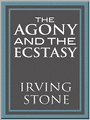 The Agony and the Ecstasy: A Biographical Novel of Michelangelo