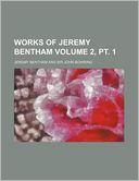 Works of Jeremy Bentham Volume 2, PT. 1