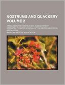 Nostrums and Quackery Volume 2; Articles on the Nostrum Evil and Quackery Reprinted from the Journal of the American Medical Association