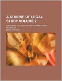 A Course of Legal Study Volume 2; Addressed to Students and the Profession Generally