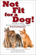 Not Fit for a Dog!: The Truth About Manufactured Cat and Dog Food