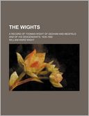 The Wights; A Record of Thomas Wight of Dedham and Medfield and of His Descendants, 1635-1890
