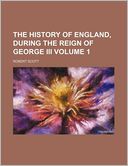The History of England, During the Reign of George III Volume 1