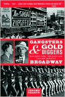 Gangsters and Gold Diggers: Old New York, the Jazz Age, and the Birth of Broadway