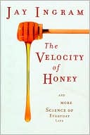 Velocity of Honey: And More Science of Everyday Life