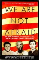 We Are Not Afraid: The Story of Goodman, Schwerner, and Chaney, and the Civil Rights Campaign for Mississippi