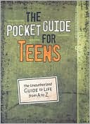 The Pocket Guide for Teens: The Unauthorized Guide to Life from A to Z