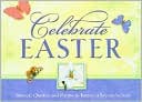 Celebrate Easter: Stories, Quotes and Poems to Inspire a Joyous Season