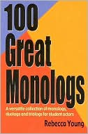 100 Great Monologs: A Versatile Collection of Monologs, Duologs and Triologs for Student Actors