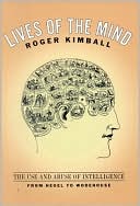 Lives of the Mind: The Use and Abuse of Intelligence from Hegel to Wodehouse