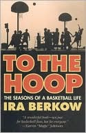 To the Hoop: The Seasons of a Basketball Life