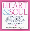 Heart and Soul: Living the True Joy, Truth & Beaty of Your Intimate Reationship