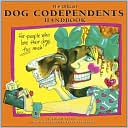 The Official Dog Codependents Handbook: For People Who Love Their Dogs Too Much!