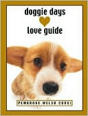 Doggie Days Love Guide ( Doggie Days Love Guide Series) :Pembroke Welsh Corgi