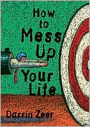 download How to Mess Up Your Life One Lousy Day at a Time book