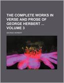 The Complete Works in Verse and Prose of George Herbert Volume 3
