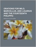 Orations for Milo, Marcellus, and Ligarius and the Fourteenth Philippic