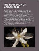 The Year-Book of Agriculture; Or the Annual of Agricultural Progress and Discovery for 1855 and 1856. Exhibiting the Most Important Discoveries and Im