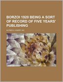 Borzoi 1920 Being a Sort of Record of Five Years' Publishing