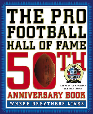 The Pro Football Hall of Fame 50th Anniversary Book: Where Greatness Lives