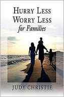 Hurry Less, Worry Less for Families
