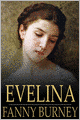 Evelina: Or, the History of a Young Lady's Entrance into the World
