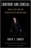 Confront and Conceal: Obama's Secret Wars and Surprising Use of American Power