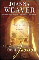 At the Feet of Jesus: Daily Devotions to Nurture a Mary Heart