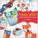 download Happy Stitch : 30 Felt and Fabric Projects for Everyday book