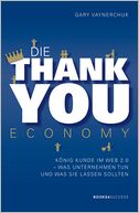 Die Thank You Economy: König Kunde im Web 2.0. Was Unternehmen tun - und was sie lassen sollten