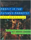 Profit in the Futures Markets!: Insights and Strategies for Futures and Futures Options Trading