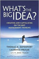 What's the Big Idea?: Creating and Capitalizing on the Best Management Thinking
