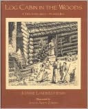 Log Cabin in the Woods: A True Story about a Pioneer Boy
