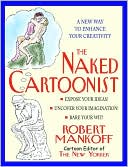The Naked Cartoonist: A New Way to Enhance Your Creativity