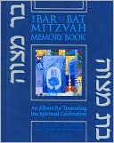 The Bar/Bat Mitzvah Memory Book: An Album for Treasuring the Spiritual Celebration - Featuring Special Celebrity Memories