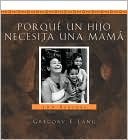 Porque un hijo necesita una mama: 100 razones (Why a Son Needs a Mom)