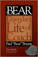 Bear: The Legendary Life of Coach Paul ''Bear'' Bryant