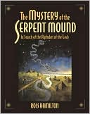 Mystery of the Serpent Mound: In Search of the Alphabet of the Gods