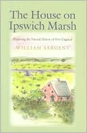 The House on Ipswich Marsh: Exploring the Natural History of New England