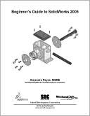 Beginner's Guide to SolidWorks 2005 by Alejandro Reyes: Book Cover