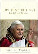 Pope Benedict XVI: How the Leader of the Catholic Church Became an Inspiration to People of Every Faith