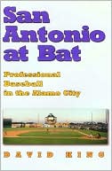 San Antonio at Bat: Professional Baseball in the Alamo City