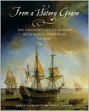 From a Watery Grave: The Discovery and Excavation of La Salle's Shipwreck, La Belle