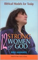 12 Strong Women of God: Biblical Models for Today