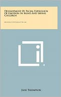 Development Of Facial Expression Of Emotion In Blind And Seeing Children