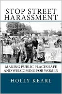 Stop Street Harassment: Making Public Places Safe and Welcoming for Women