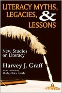 Literacy Myths, Legacies, and Lessons: New Studies on Literacy